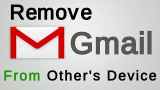 How to Remove Gmail Account from others Device  Logout Gmail [upl. by Brod]