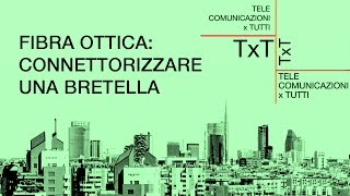 Tutorial Fibra ottica 03 Connettorizzare una bretella [upl. by Bever]