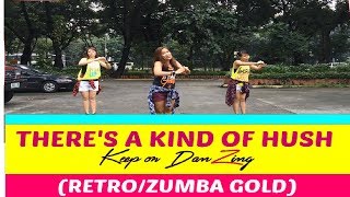 THERES A KIND OF HUSH THE CARPENTERS  RETRO  ZUMBA GOLD  KEEP ON DANZING [upl. by Bolling]