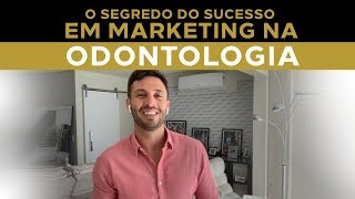 O Segredo do Sucesso do Marketing na Odontologia [upl. by Aenel837]