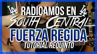 Radicamos En South Central  FUERZA REGIDA  Tutorial  REQUINTO  Como tocar en Guitarra [upl. by Hailey]