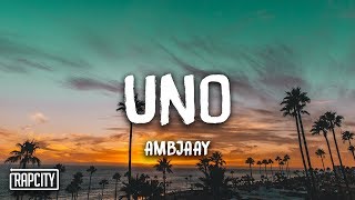 Ambjaay  Uno Lyrics [upl. by Einhorn]