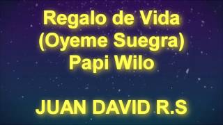 Regalo de Vida Oyeme Suegra  Papi Wilo  MUSICTEX  LETRA [upl. by Edrahs]