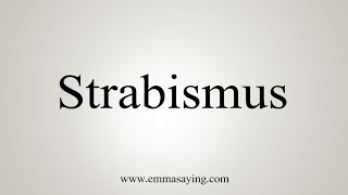 How To Say Strabismus [upl. by Cello]