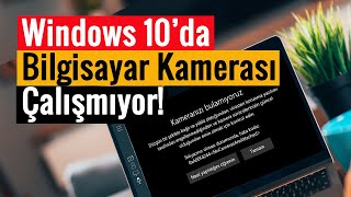 Windows 10’da Bilgisayar Kamerası Çalışmıyor  \u00100 Çözüm [upl. by Weiman421]