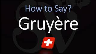 How to Pronounce Gruyère CORRECTLY Swiss French Pronunciation [upl. by Palmira332]