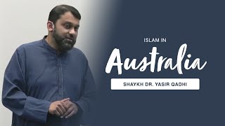 Islam in Australia  Shaykh Dr Yasir Qadhi [upl. by Gnilrad114]