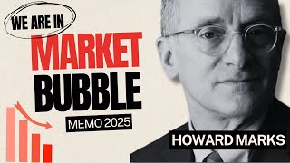 We Are in a Market Bubble  Howard Marks Memo 2025 [upl. by Rourke]