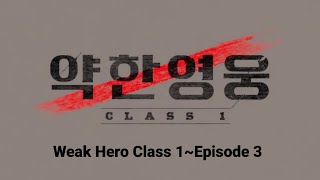 Weak Hero Class 1【Episode 3】English Sub [upl. by Erdnaid]