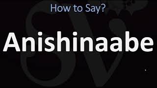 How to Pronounce Anishinaabe CORRECTLY [upl. by Abbey322]