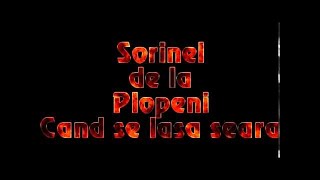 SORINEL DE LA PLOPENI  CAND SE LASA SEARA [upl. by Zechariah]