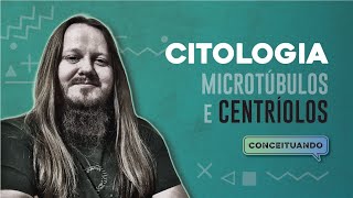 Citologia  Microtúbulos e Centríolos  Conceituando [upl. by Halvaard]