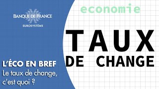 Taux de change et système monétaire international  c’est quoi   Banque de France [upl. by Shargel386]