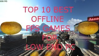 TOP 10 BEST OFFLINE FPS GAMES FOR LOW END PC IN 2019 [upl. by Aicirtal]