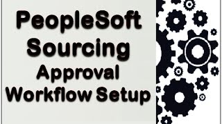 PeopleSoft Sourcing  Approval Workflow Setup [upl. by Hambley]