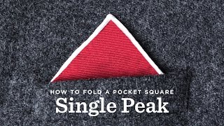 How To Fold A Pocket Square  The Single Peak Fold [upl. by Gordie]