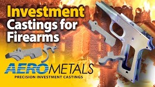 Investment Castings for Firearms  Aero Metals  La Porte IN [upl. by Gotcher]