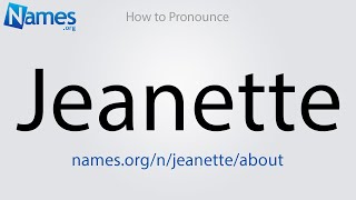 How to Pronounce Jeanette [upl. by Bryant]