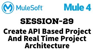 MuleSoft  Mule ESB 4  Session 29  Create API based project and real time project architecture [upl. by Rodgiva]