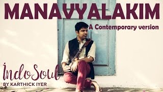 Manavyalakim  Carnatic fusion  IndoSoul by Karthick Iyer  Violin Fusion [upl. by Wendie]