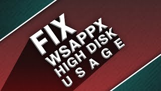 WSAPPX High Disk Usage  Fix WSAPPX High Disk Usage For Windows 10 81 [upl. by Kaiulani]