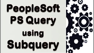 PeopleSoft PS Query  Subquery [upl. by Ettesel]