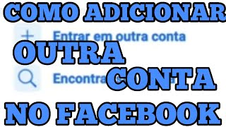 COMO ADICIONAR OUTRA CONTA NO FACEBOOK [upl. by Leis]