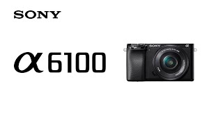 Product Feature  Alpha 6100 l Sony  α [upl. by Auginahs769]