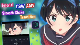 Tutorial Smooth Transition AMV and Shake Effect Alight Motion  Alight Motion [upl. by Revart322]