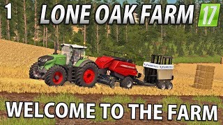 WELCOME TO THE FARM  Lone Oak Farm  Farming Simulator 17  1 [upl. by Nayve724]