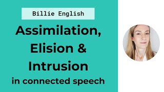 Connected Speech Assimilation Elision amp Intrusion  English Pronunciation [upl. by Hescock609]